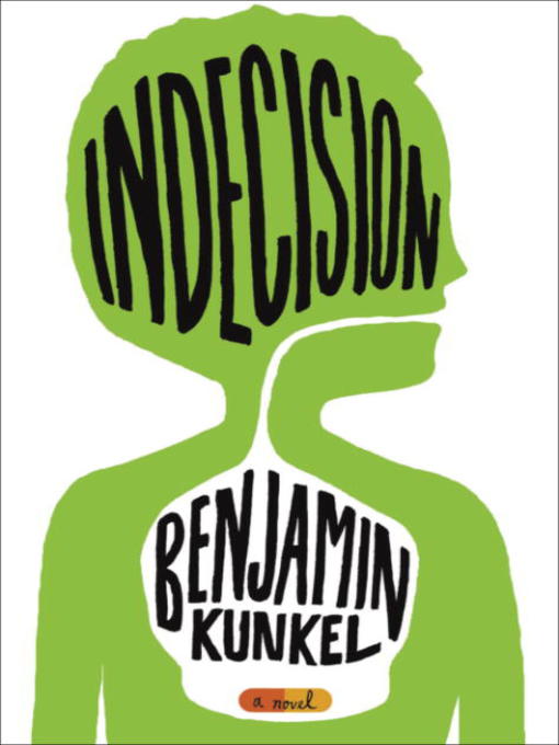 Title details for Indecision by Benjamin Kunkel - Available